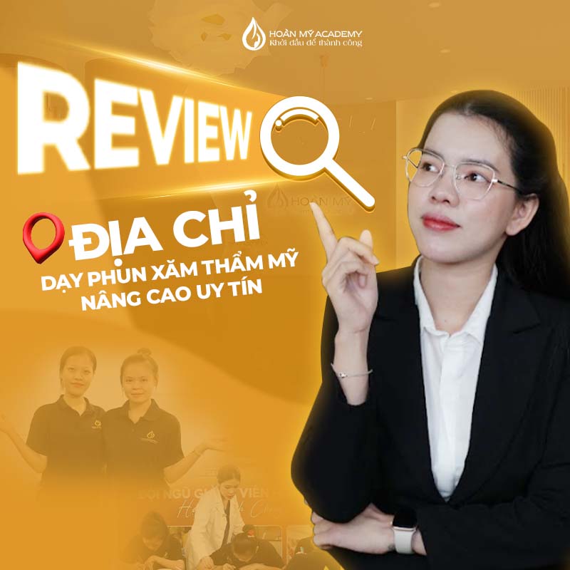 Review địa chỉ dạy phun xăm thẩm mỹ nâng cao uy tín