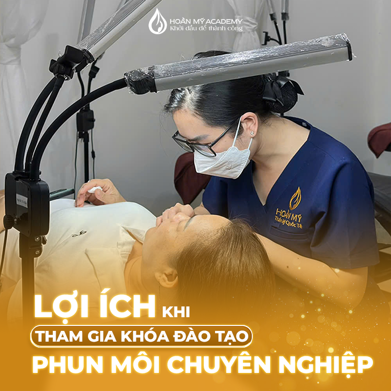 Lợi ích khi tham gia khóa đào tạo phun môi chuyên nghiệp