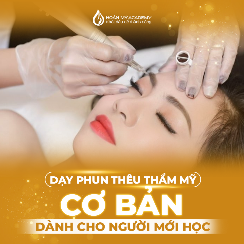 Dạy phun thêu thẩm mỹ cơ bản dành cho người mới học