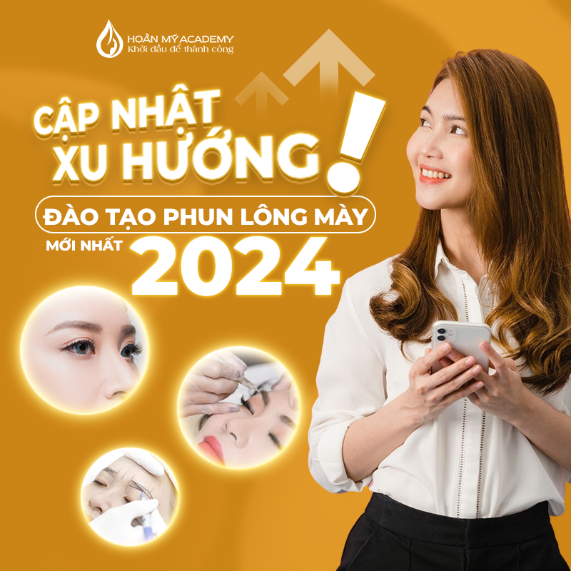 Cập nhật xu hướng đào tạo phun lông mày mới nhất 2024