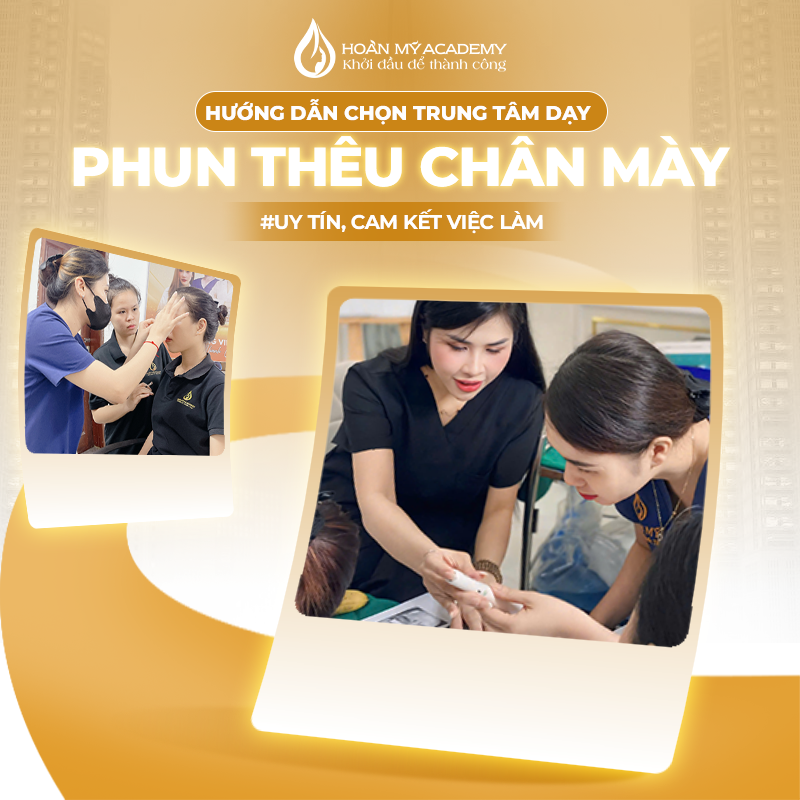 Hướng dẫn chọn trung tâm dạy phun thêu chân mày uy tín, cam kết việc làm