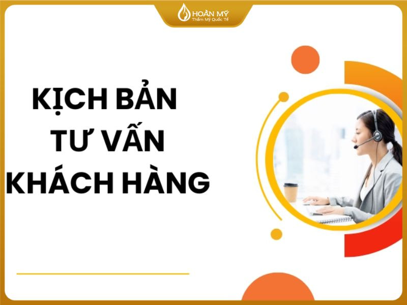 Kịch bản tư vấn khách hàng