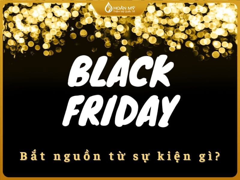 Black friday bắt nguồn từ sự kiện gì?