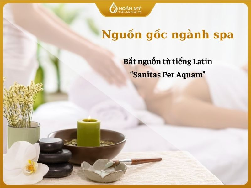 Spa bắt nguồn từ tiếng Latin “Sanitas Per Aquam”