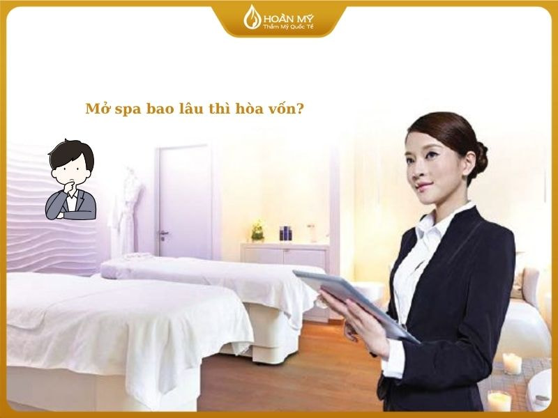 Sau khi mở spa bao lâu thì hòa vốn?