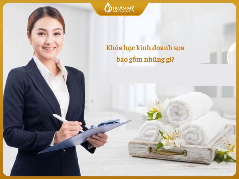 Chương trình học kinh doanh spa bao gồm những gì?