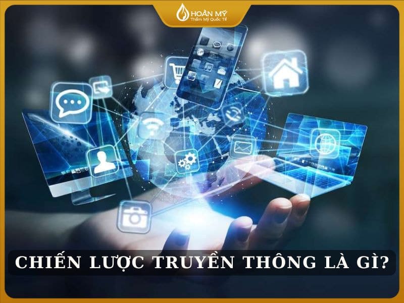 Chiến lược truyền thông là gì?