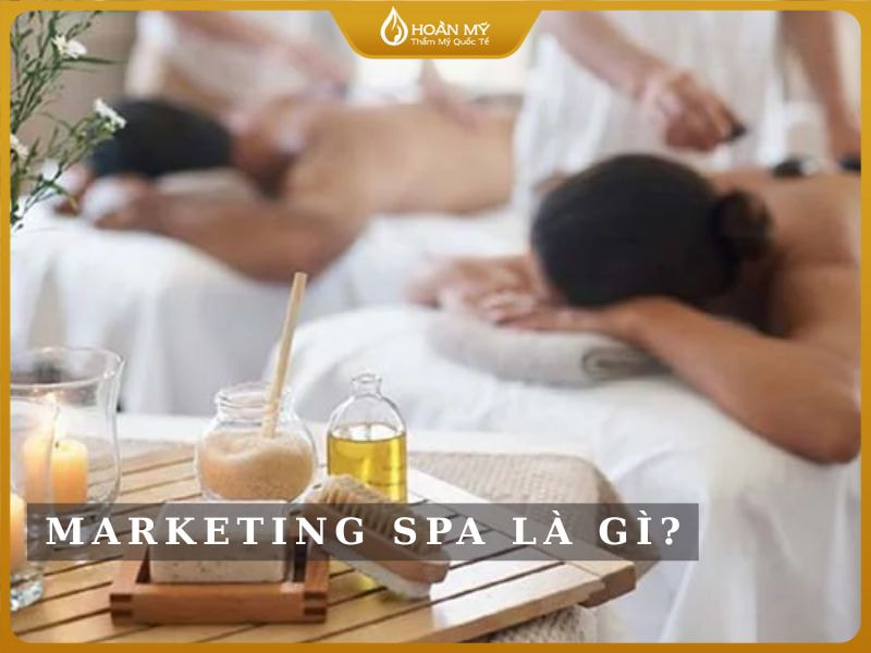 Marketing spa là gì?