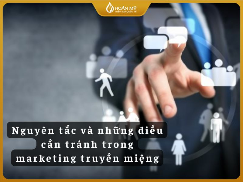 Nguyên tắc và những điều cần tránh trong marketing truyền miệng