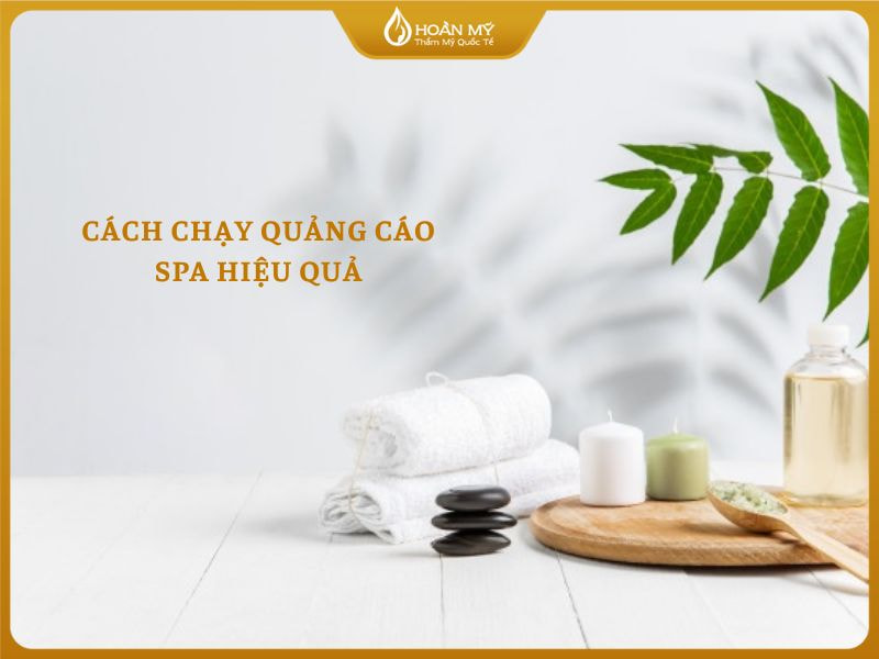 Cách chạy quảng cáo spa hiệu quả