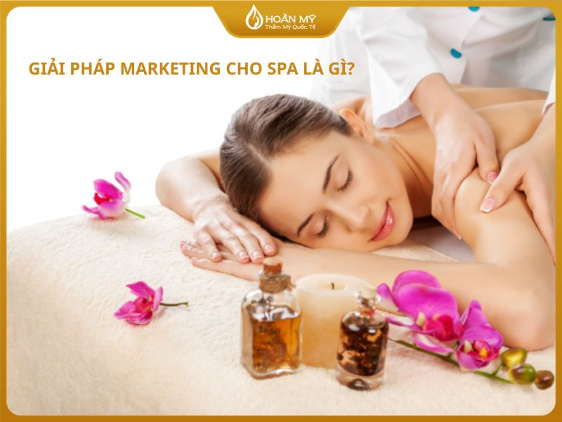 Giải pháp marketing cho spa là gì?