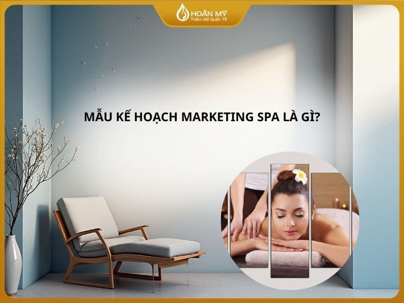 Mẫu kế hoạch marketing spa là gì?